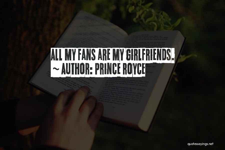Prince Royce Quotes: All My Fans Are My Girlfriends.