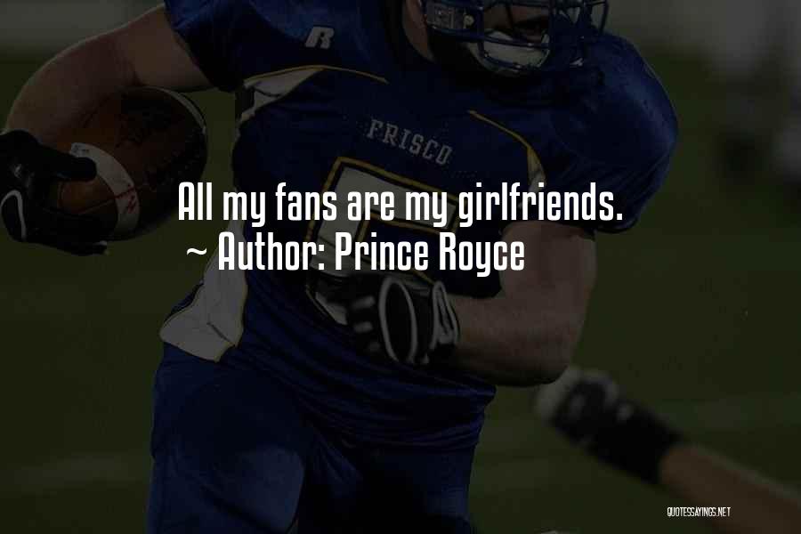 Prince Royce Quotes: All My Fans Are My Girlfriends.