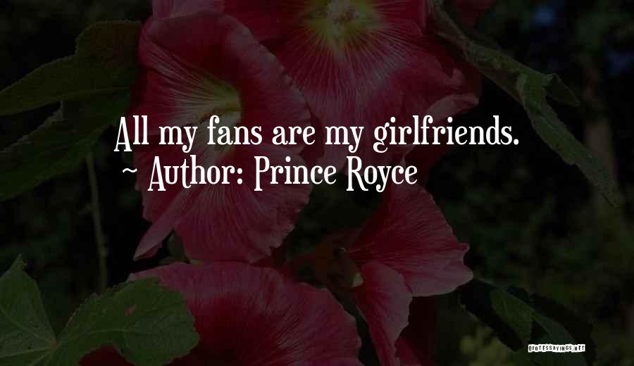 Prince Royce Quotes: All My Fans Are My Girlfriends.