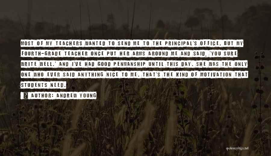 Andrew Young Quotes: Most Of My Teachers Wanted To Send Me To The Principal's Office. But My Fourth-grade Teacher Once Put Her Arms