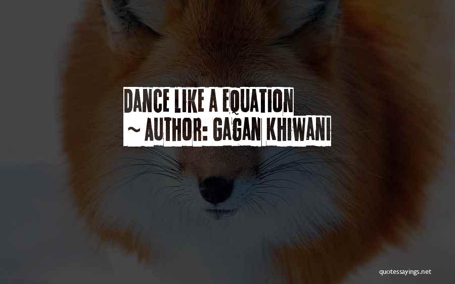 Gagan Khiwani Quotes: Dance Like A Equation