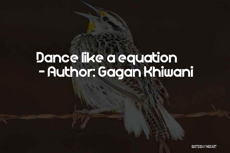 Gagan Khiwani Quotes: Dance Like A Equation