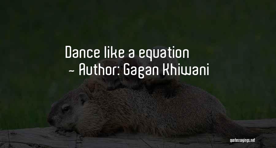 Gagan Khiwani Quotes: Dance Like A Equation