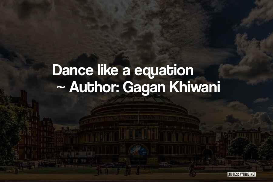 Gagan Khiwani Quotes: Dance Like A Equation