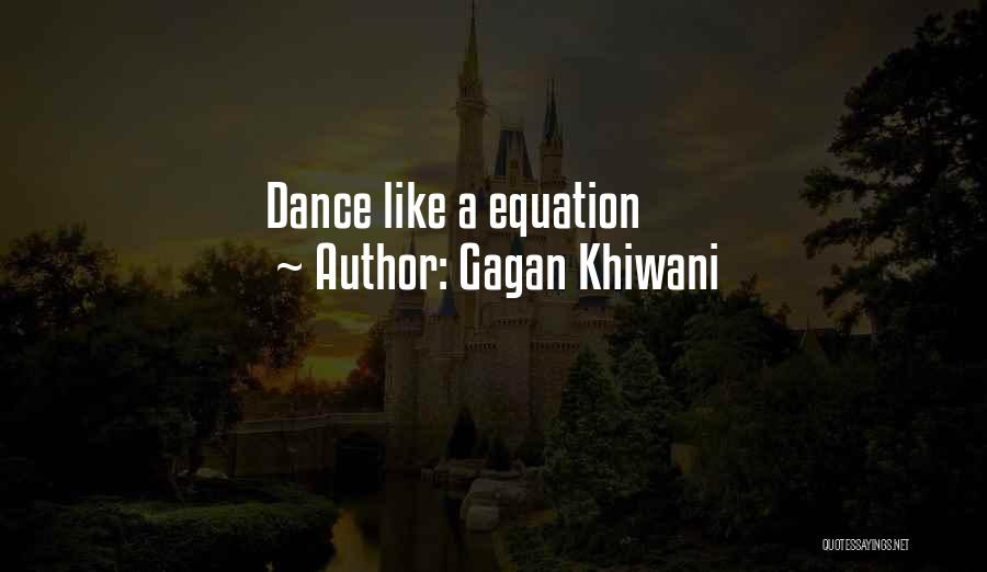 Gagan Khiwani Quotes: Dance Like A Equation