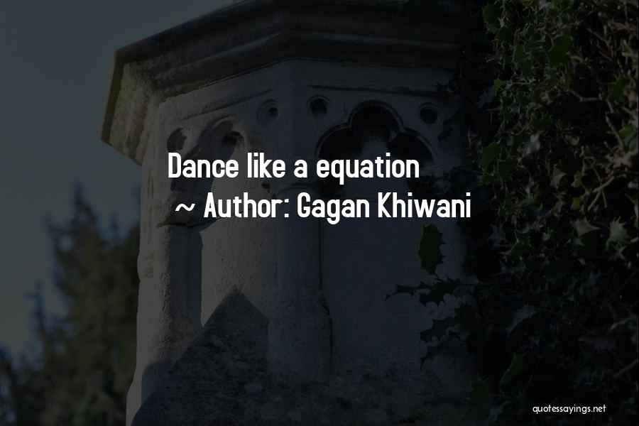 Gagan Khiwani Quotes: Dance Like A Equation