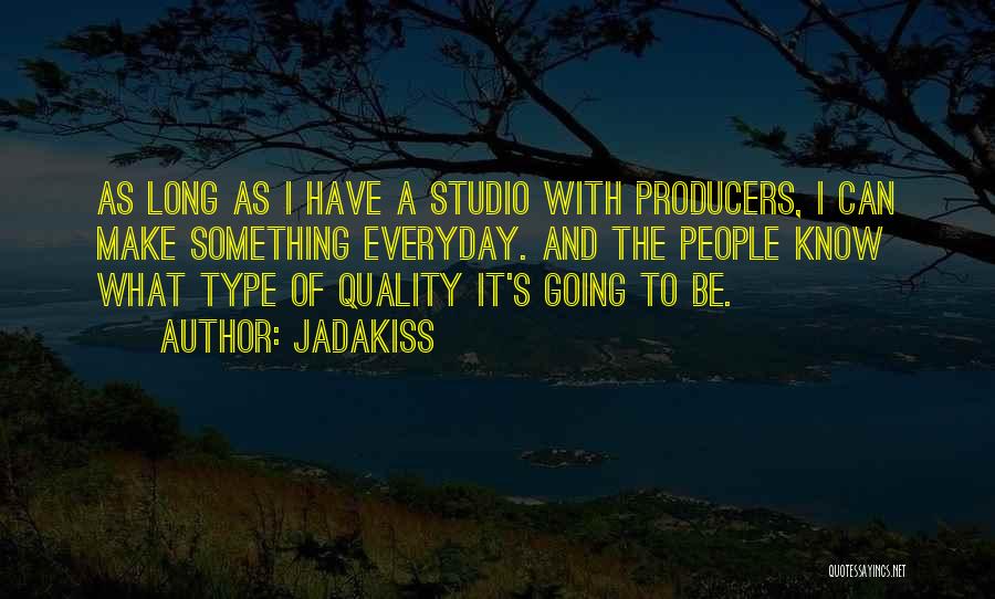 Jadakiss Quotes: As Long As I Have A Studio With Producers, I Can Make Something Everyday. And The People Know What Type