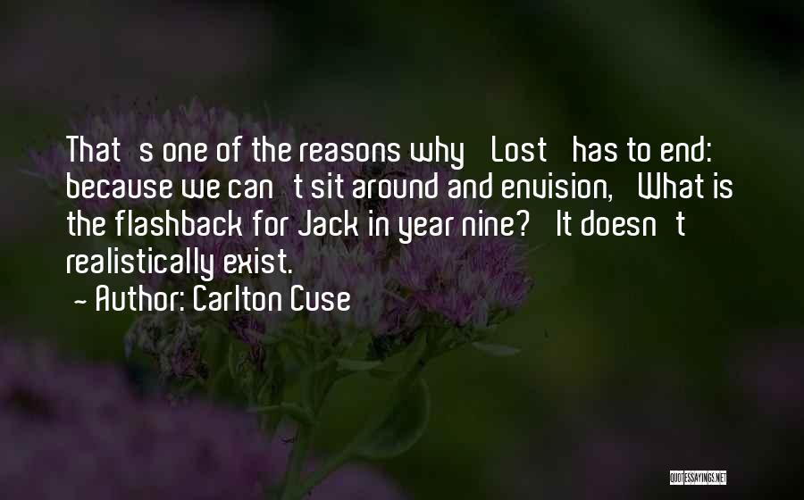 Carlton Cuse Quotes: That's One Of The Reasons Why 'lost' Has To End: Because We Can't Sit Around And Envision, 'what Is The