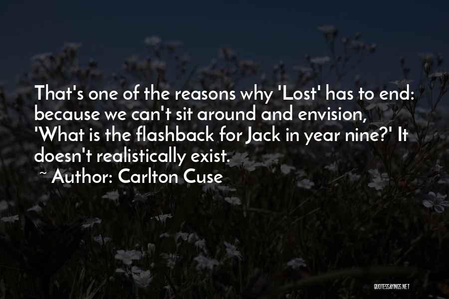 Carlton Cuse Quotes: That's One Of The Reasons Why 'lost' Has To End: Because We Can't Sit Around And Envision, 'what Is The