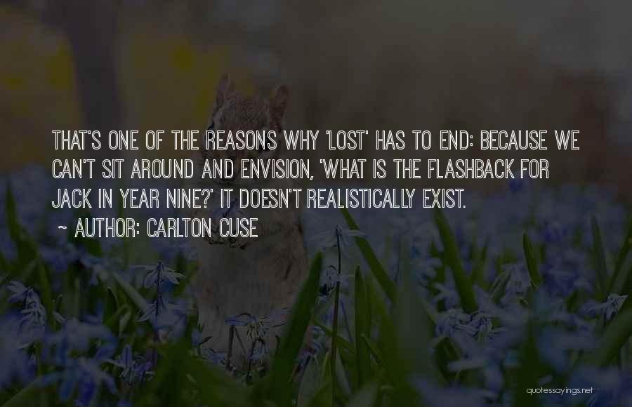 Carlton Cuse Quotes: That's One Of The Reasons Why 'lost' Has To End: Because We Can't Sit Around And Envision, 'what Is The