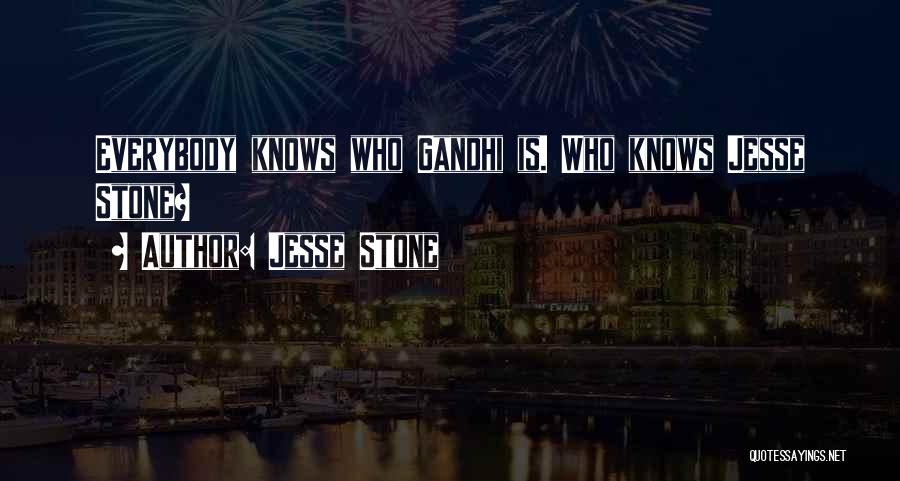 Jesse Stone Quotes: Everybody Knows Who Gandhi Is. Who Knows Jesse Stone?