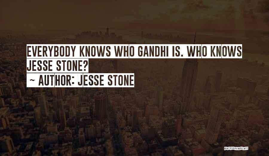 Jesse Stone Quotes: Everybody Knows Who Gandhi Is. Who Knows Jesse Stone?