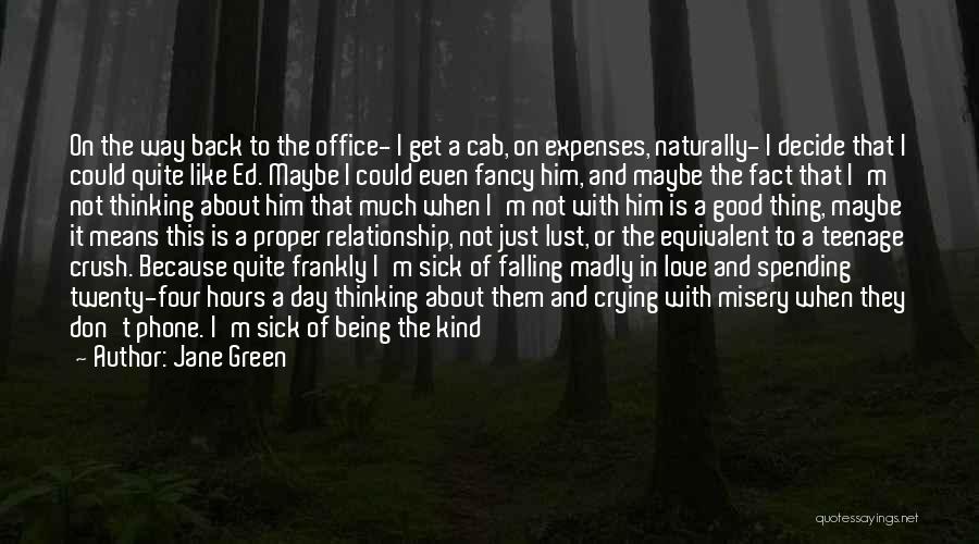 Jane Green Quotes: On The Way Back To The Office- I Get A Cab, On Expenses, Naturally- I Decide That I Could Quite