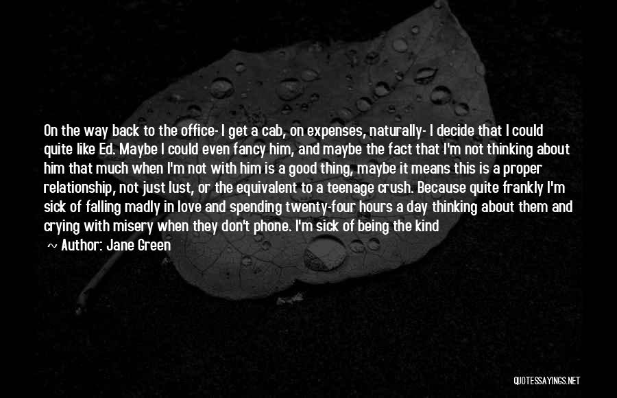 Jane Green Quotes: On The Way Back To The Office- I Get A Cab, On Expenses, Naturally- I Decide That I Could Quite