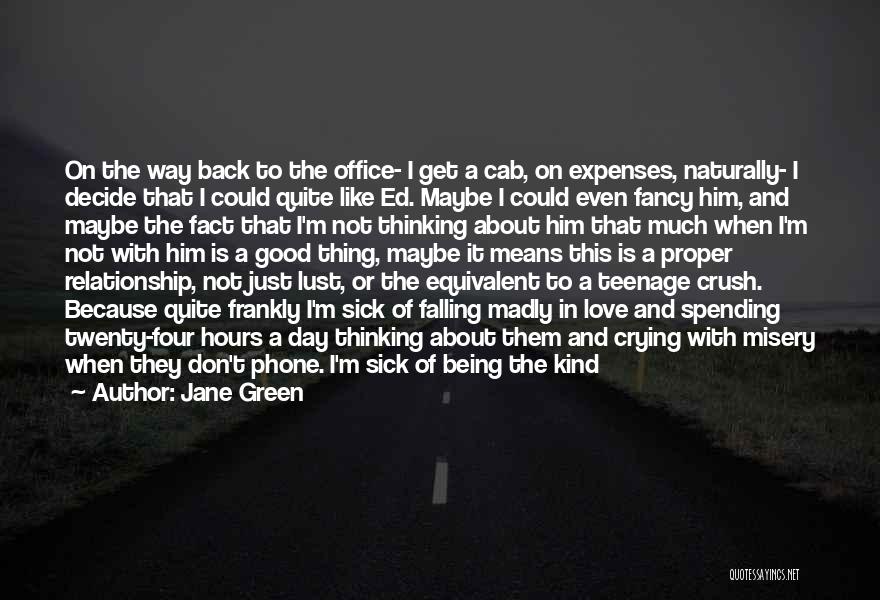 Jane Green Quotes: On The Way Back To The Office- I Get A Cab, On Expenses, Naturally- I Decide That I Could Quite