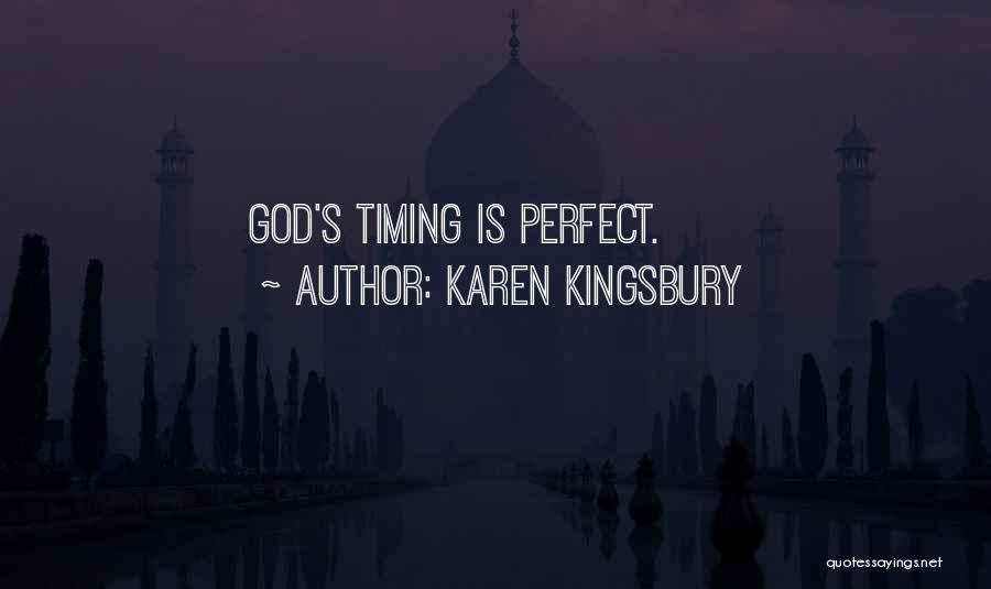 Karen Kingsbury Quotes: God's Timing Is Perfect.
