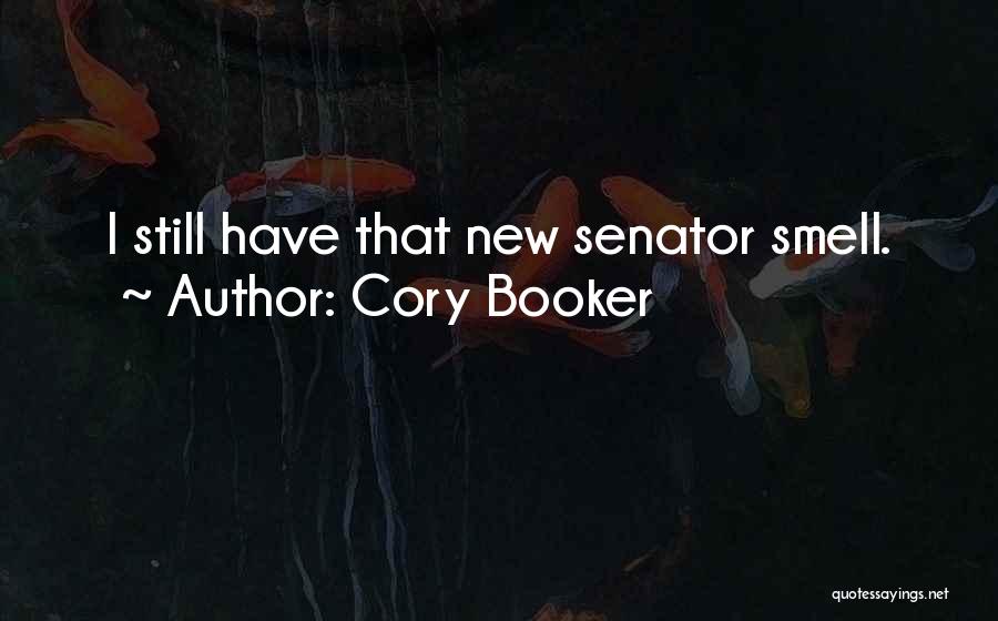 Cory Booker Quotes: I Still Have That New Senator Smell.