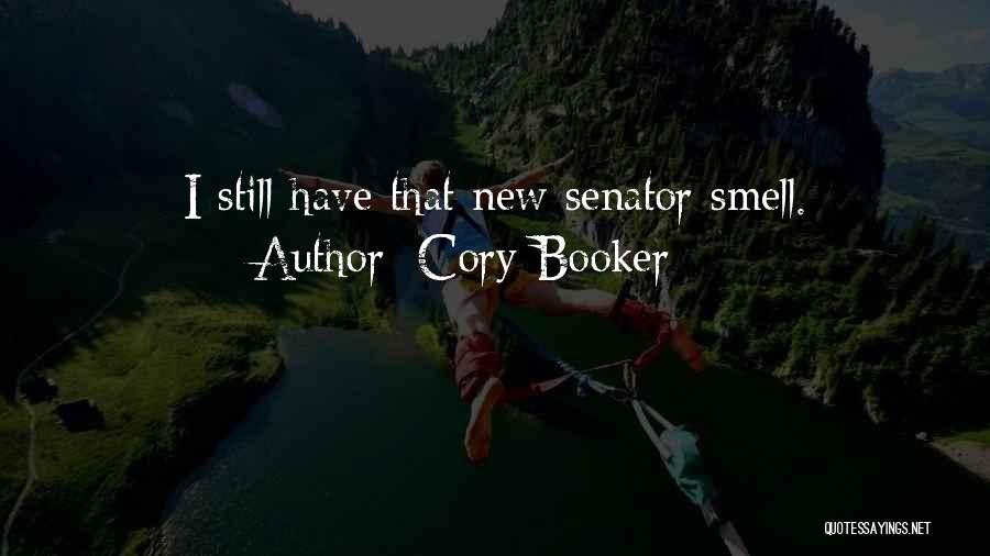 Cory Booker Quotes: I Still Have That New Senator Smell.