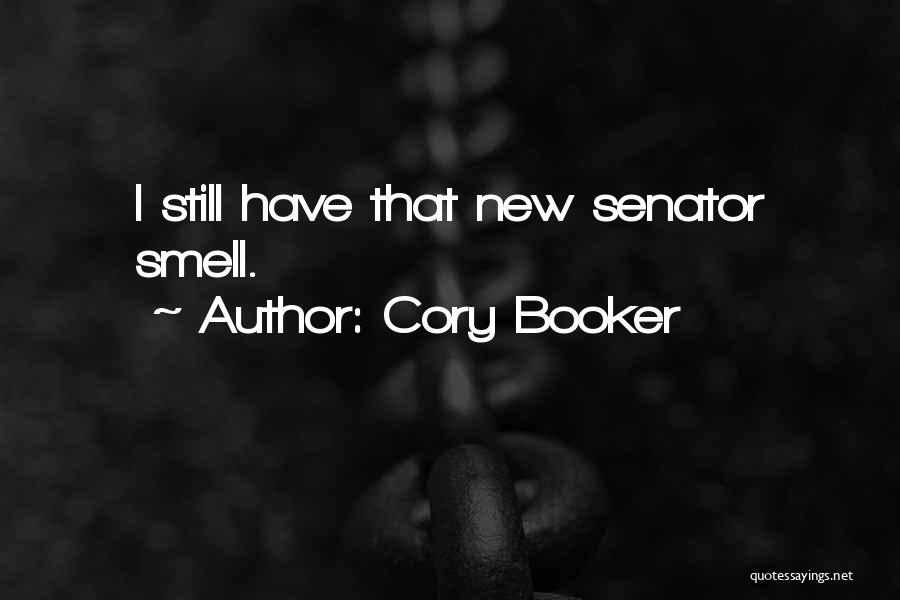 Cory Booker Quotes: I Still Have That New Senator Smell.