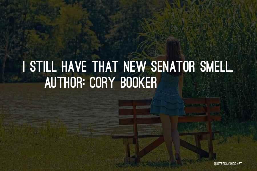 Cory Booker Quotes: I Still Have That New Senator Smell.