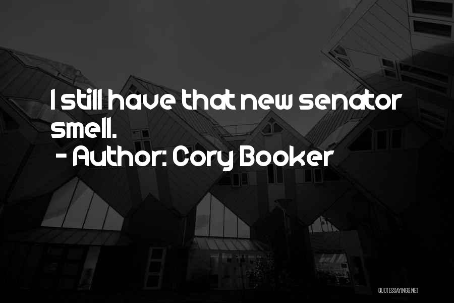 Cory Booker Quotes: I Still Have That New Senator Smell.