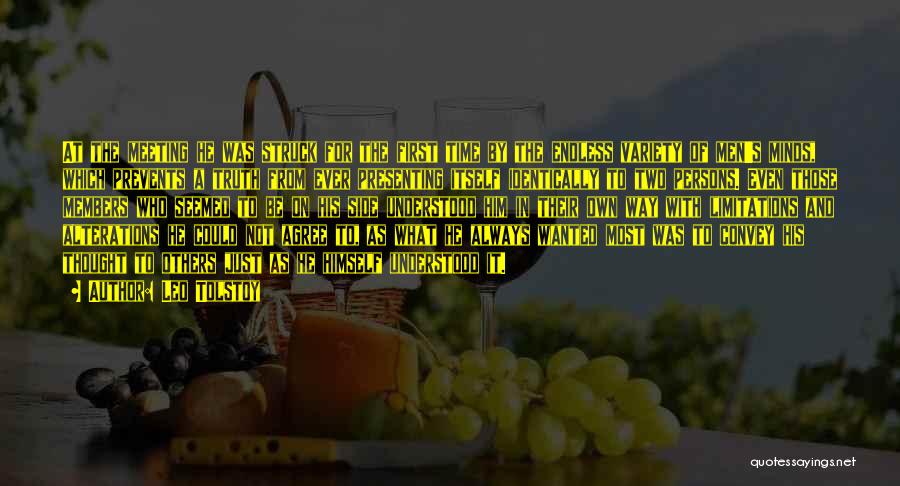 Leo Tolstoy Quotes: At The Meeting He Was Struck For The First Time By The Endless Variety Of Men's Minds, Which Prevents A