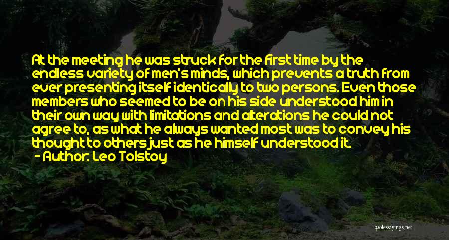 Leo Tolstoy Quotes: At The Meeting He Was Struck For The First Time By The Endless Variety Of Men's Minds, Which Prevents A