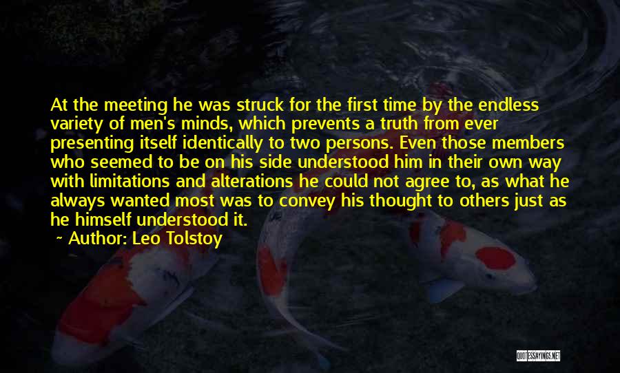 Leo Tolstoy Quotes: At The Meeting He Was Struck For The First Time By The Endless Variety Of Men's Minds, Which Prevents A