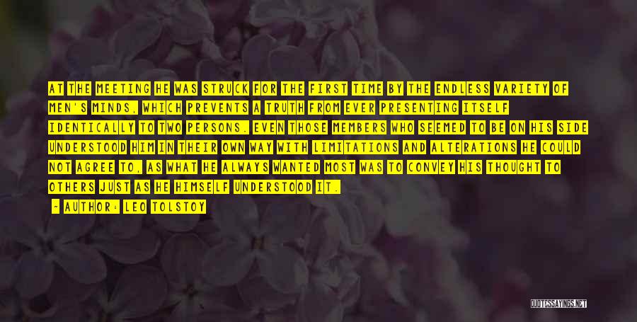 Leo Tolstoy Quotes: At The Meeting He Was Struck For The First Time By The Endless Variety Of Men's Minds, Which Prevents A