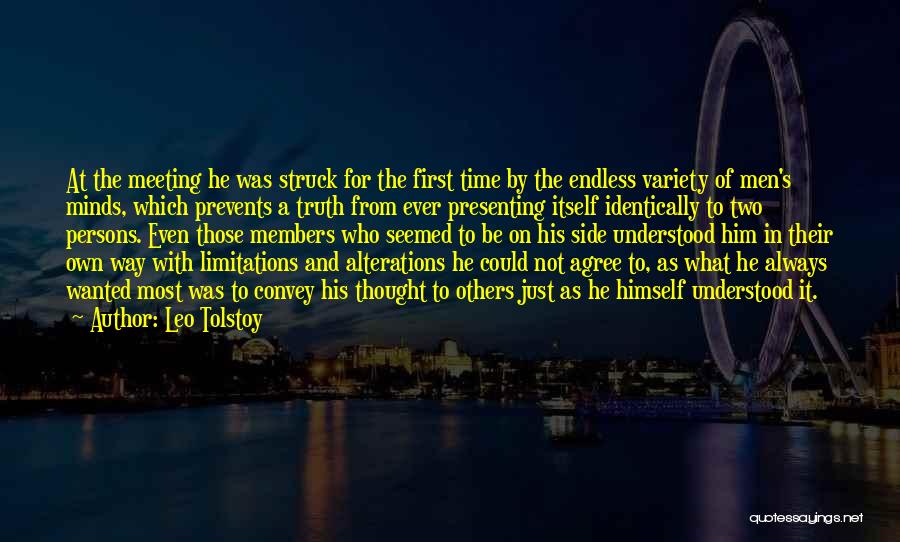 Leo Tolstoy Quotes: At The Meeting He Was Struck For The First Time By The Endless Variety Of Men's Minds, Which Prevents A