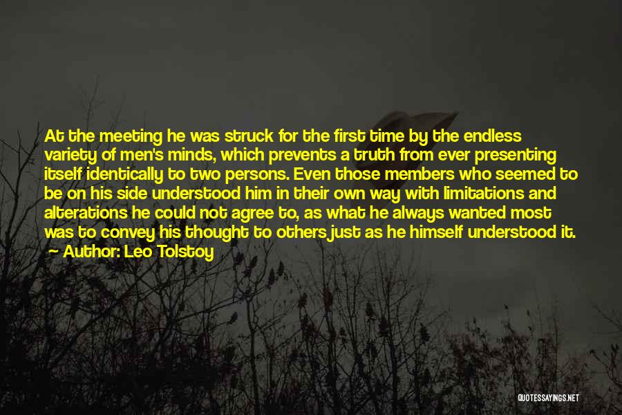 Leo Tolstoy Quotes: At The Meeting He Was Struck For The First Time By The Endless Variety Of Men's Minds, Which Prevents A
