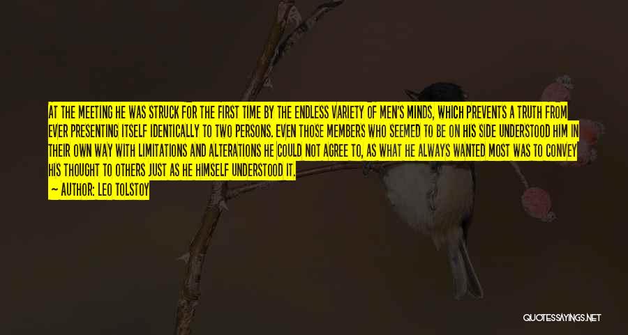 Leo Tolstoy Quotes: At The Meeting He Was Struck For The First Time By The Endless Variety Of Men's Minds, Which Prevents A