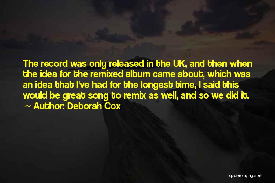 Deborah Cox Quotes: The Record Was Only Released In The Uk, And Then When The Idea For The Remixed Album Came About, Which