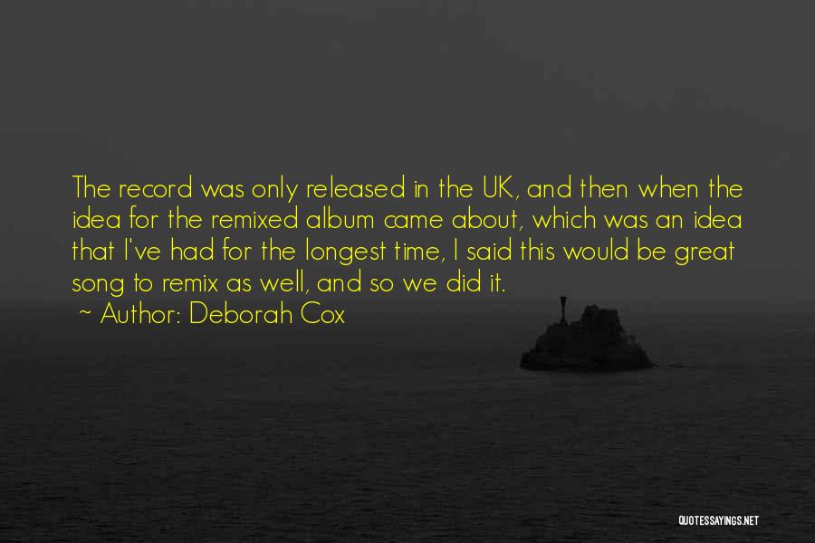 Deborah Cox Quotes: The Record Was Only Released In The Uk, And Then When The Idea For The Remixed Album Came About, Which