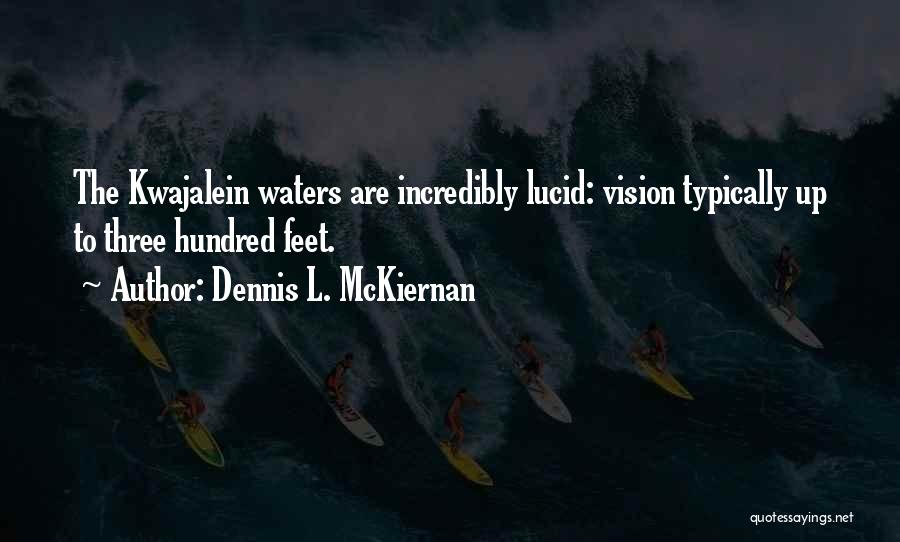 Dennis L. McKiernan Quotes: The Kwajalein Waters Are Incredibly Lucid: Vision Typically Up To Three Hundred Feet.