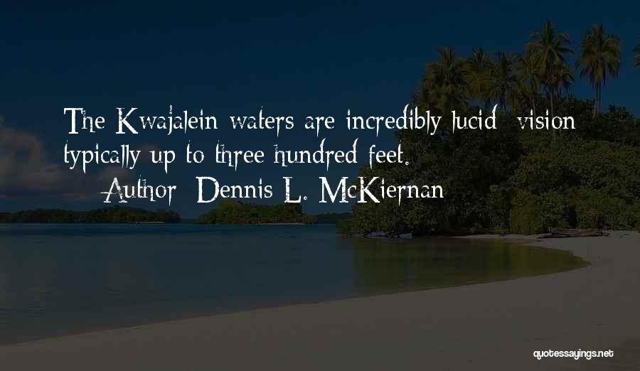 Dennis L. McKiernan Quotes: The Kwajalein Waters Are Incredibly Lucid: Vision Typically Up To Three Hundred Feet.