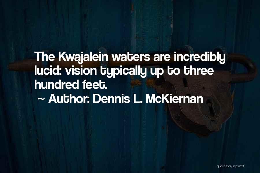Dennis L. McKiernan Quotes: The Kwajalein Waters Are Incredibly Lucid: Vision Typically Up To Three Hundred Feet.