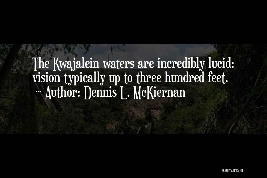 Dennis L. McKiernan Quotes: The Kwajalein Waters Are Incredibly Lucid: Vision Typically Up To Three Hundred Feet.