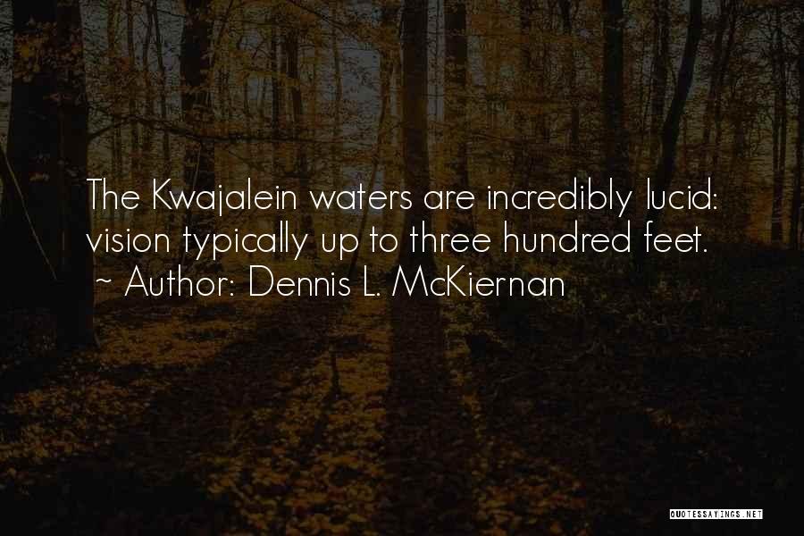 Dennis L. McKiernan Quotes: The Kwajalein Waters Are Incredibly Lucid: Vision Typically Up To Three Hundred Feet.