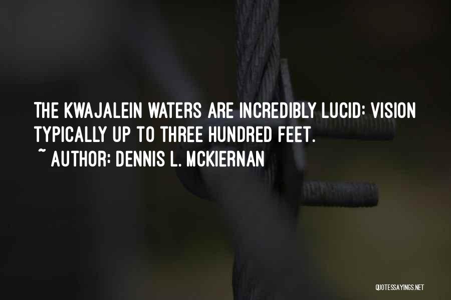 Dennis L. McKiernan Quotes: The Kwajalein Waters Are Incredibly Lucid: Vision Typically Up To Three Hundred Feet.