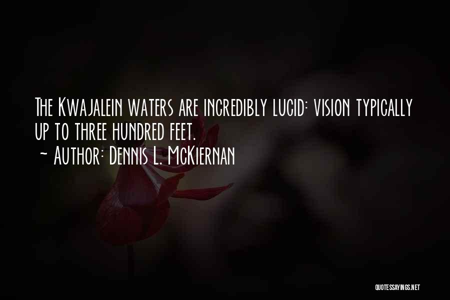 Dennis L. McKiernan Quotes: The Kwajalein Waters Are Incredibly Lucid: Vision Typically Up To Three Hundred Feet.