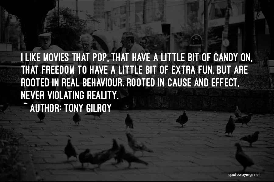 Tony Gilroy Quotes: I Like Movies That Pop, That Have A Little Bit Of Candy On, That Freedom To Have A Little Bit