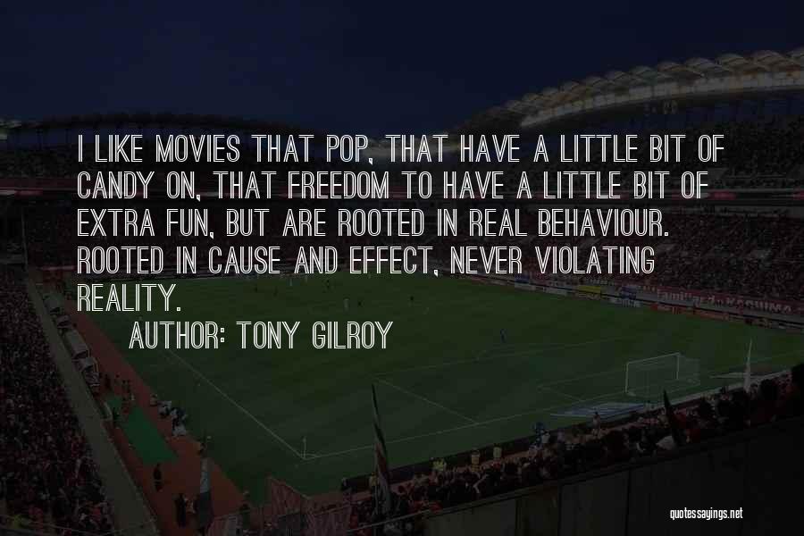 Tony Gilroy Quotes: I Like Movies That Pop, That Have A Little Bit Of Candy On, That Freedom To Have A Little Bit