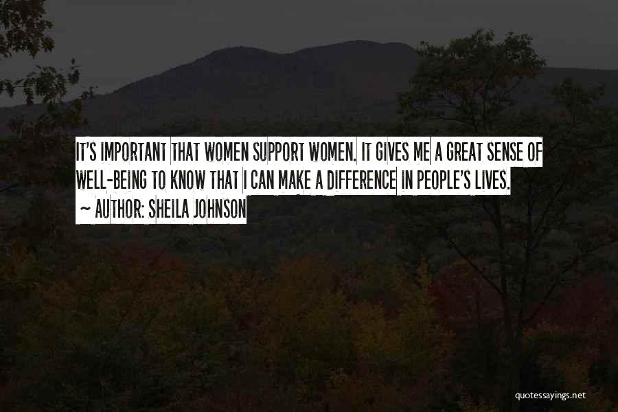 Sheila Johnson Quotes: It's Important That Women Support Women. It Gives Me A Great Sense Of Well-being To Know That I Can Make