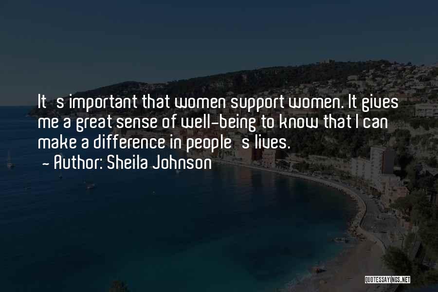 Sheila Johnson Quotes: It's Important That Women Support Women. It Gives Me A Great Sense Of Well-being To Know That I Can Make