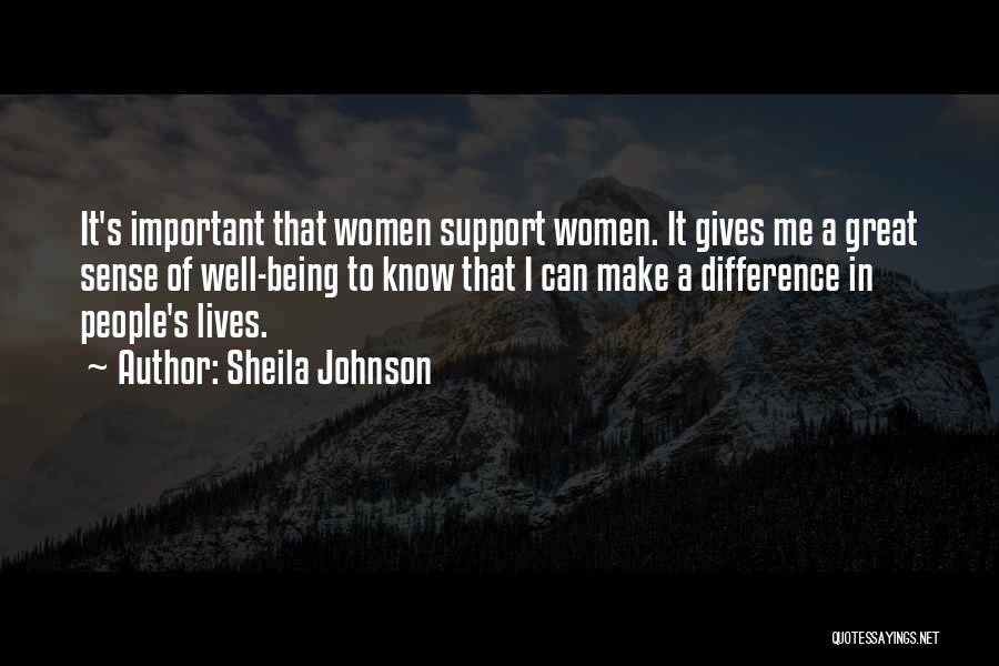 Sheila Johnson Quotes: It's Important That Women Support Women. It Gives Me A Great Sense Of Well-being To Know That I Can Make