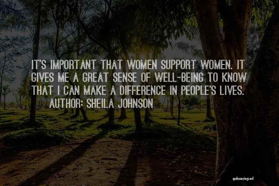 Sheila Johnson Quotes: It's Important That Women Support Women. It Gives Me A Great Sense Of Well-being To Know That I Can Make