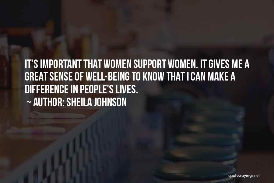 Sheila Johnson Quotes: It's Important That Women Support Women. It Gives Me A Great Sense Of Well-being To Know That I Can Make