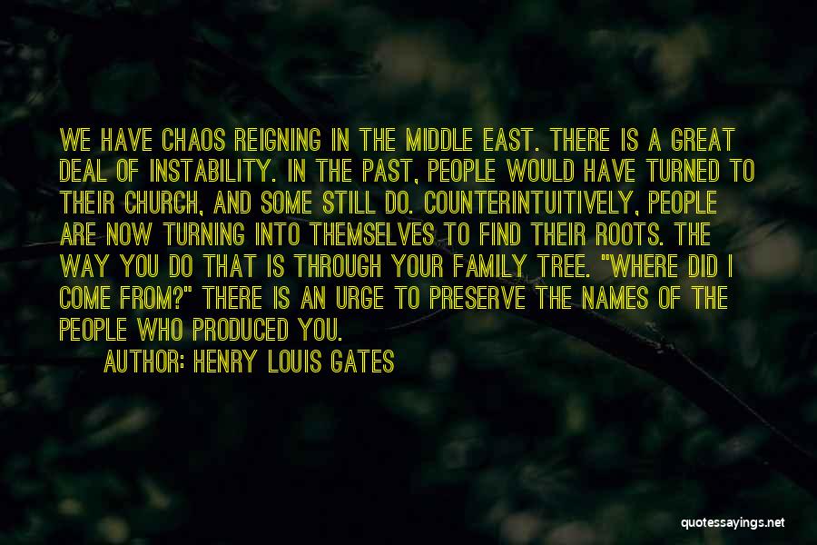 Henry Louis Gates Quotes: We Have Chaos Reigning In The Middle East. There Is A Great Deal Of Instability. In The Past, People Would