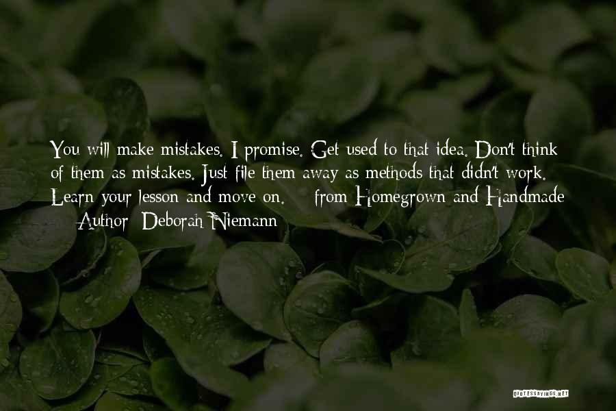 Deborah Niemann Quotes: You Will Make Mistakes. I Promise. Get Used To That Idea. Don't Think Of Them As Mistakes. Just File Them